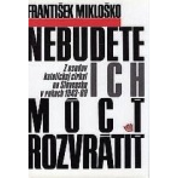 Nebudete ich môcť rozvrátiť - František Mikloško