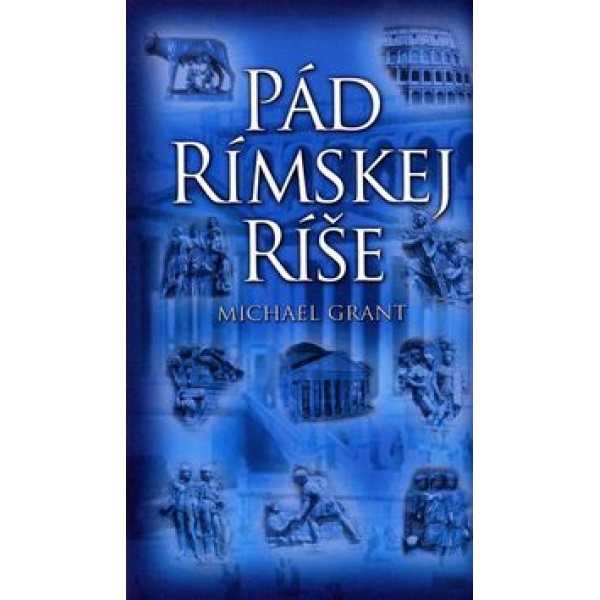 Pád rímskej ríše - Grant Michael