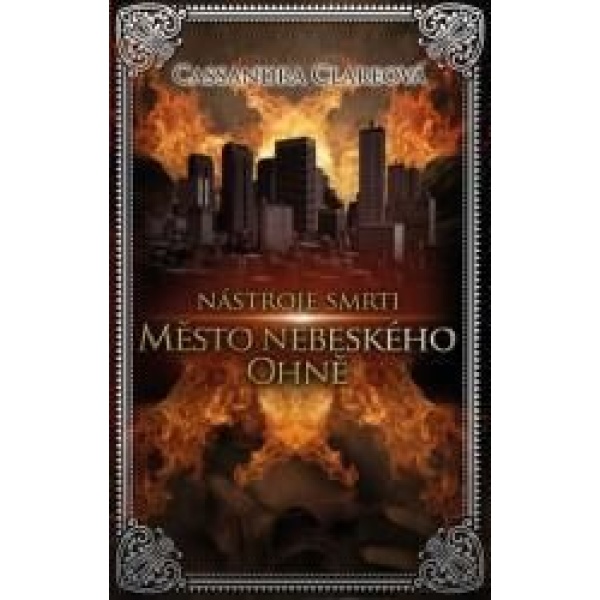 Nástroje smrti 6: Město nebeského ohně - Cassandra Clare