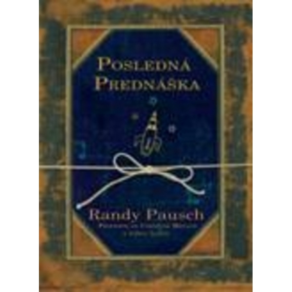 Posledná prednáška - Randy Pausch