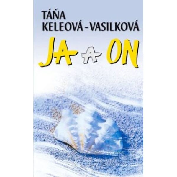 Ja a on - Táňa Keleová-Vasilková