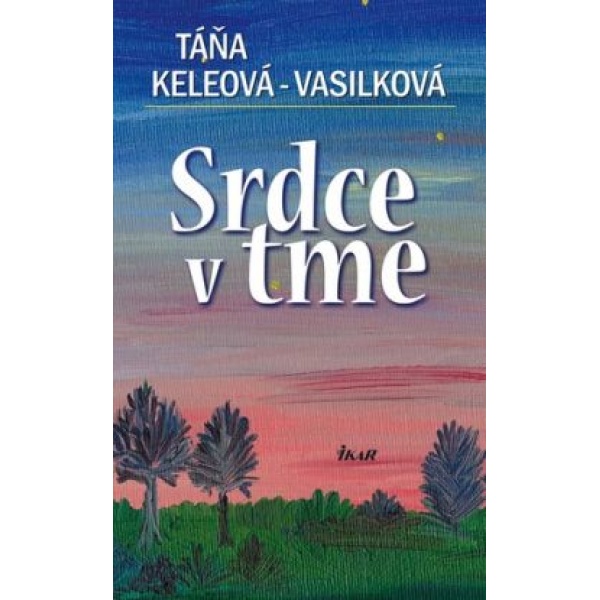 Srdce v tme - Táňa Keleová-Vasilková