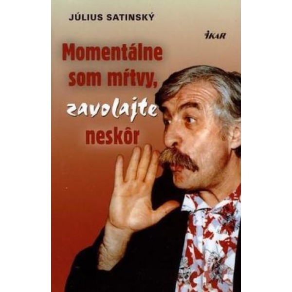 Momentálne som mŕtvy, zavolajte neskôr - Július Satinský