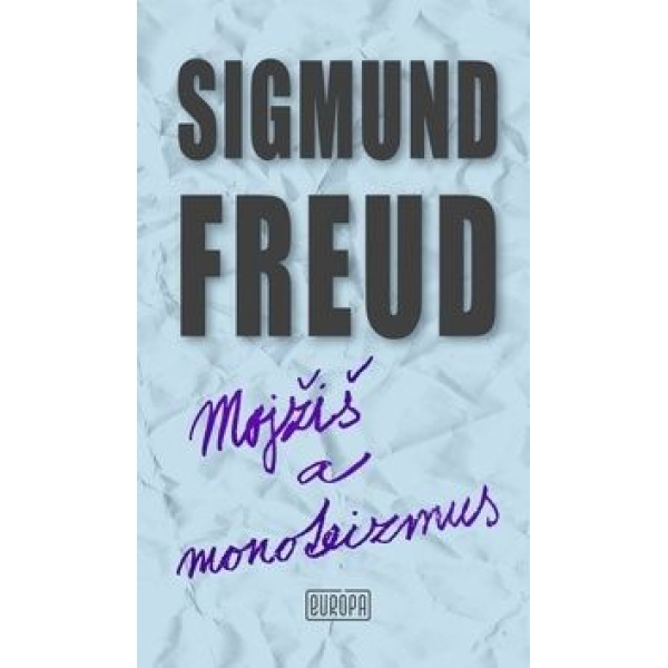 Mojžiš a monoteizmus - Sigmund Freud