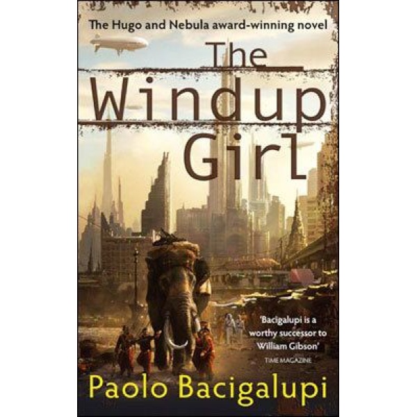 The Windup Girl - Paolo Bacigalupi