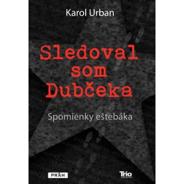 Sledoval som Dubčeka - Urban Karol