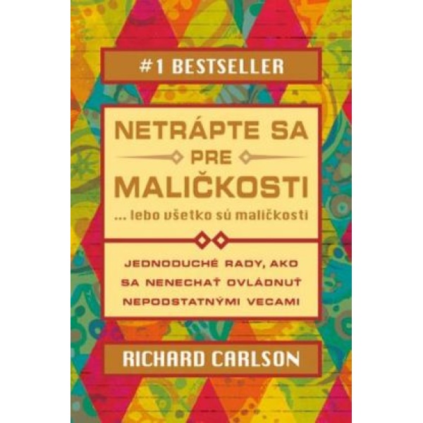 Netrápte sa pre maličkosti - Richard Carlson