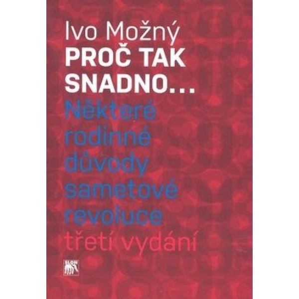 Proč tak snadno... Některé rodinné důvody sametové revoluce - Ivo Možný