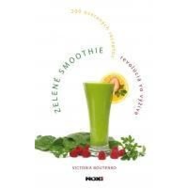 Zelené smoothie – revolúcia vo výžive - Victoria Boutenko