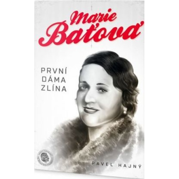 Marie Baťová - První dáma Zlína - Pavel Hajný