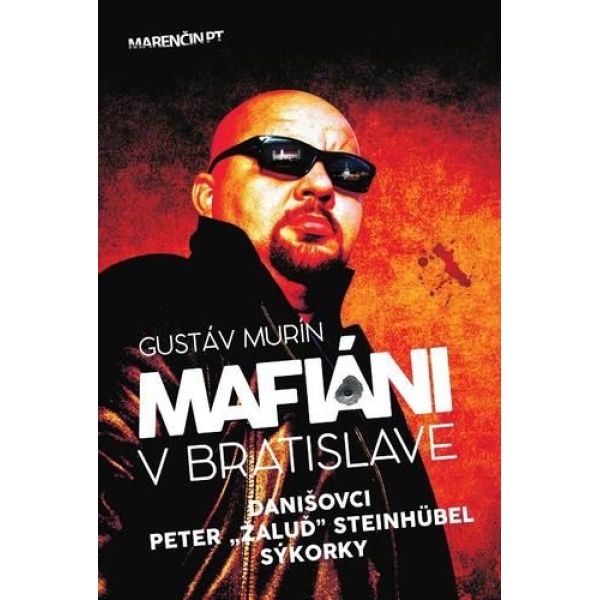 Mafiáni v Bratislave: Danišovci, Peter Žaluď Steinhubel, Sýkorky - Gustáv Murín