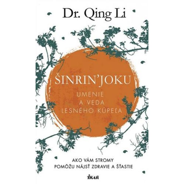 Umenie a veda lesného kúpeľa - Šinrin'joku - Dr. Qing Li