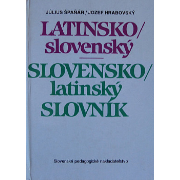 Latinsko-slovenský a Slovensko-latinský slovník - J. Špaňár