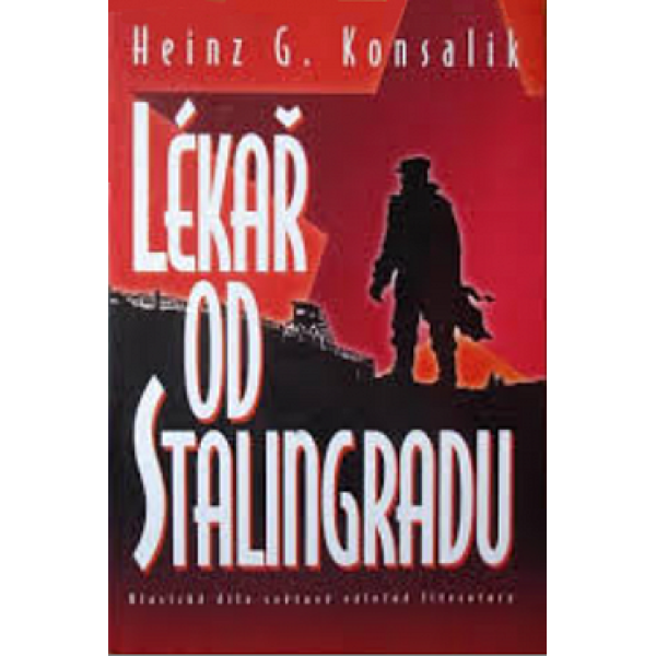 Lékař od Stalingradu - Heinz Günter Konsalik