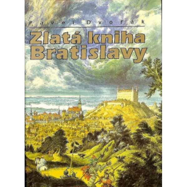 Zlatá kniha Bratislavy - Pavel Dvořák