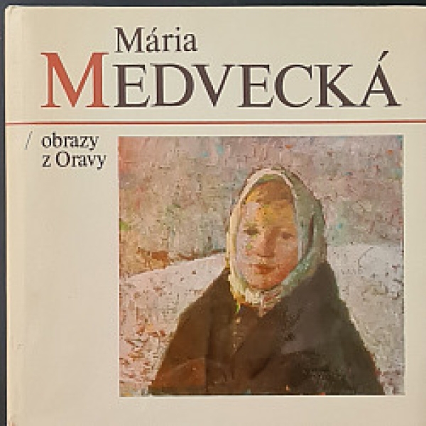 Mária Medvecká - Obrazy z Oravy (s podpisom)