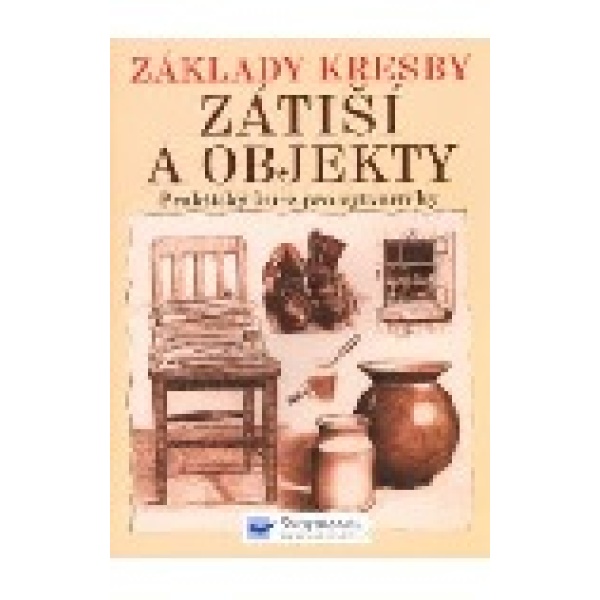 Základy kresby - Zátiší a objekty - Barrington Barber