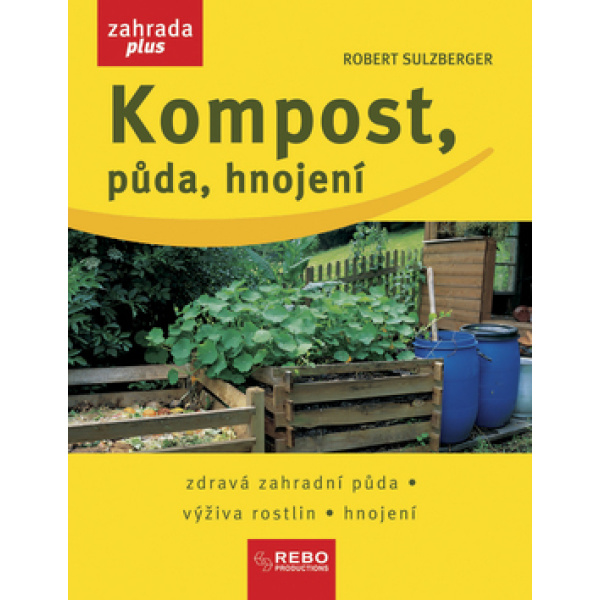 Kompost, půda, hnojení - Robert Sulzberger