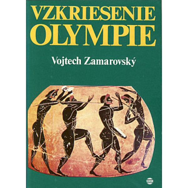 Vzkriesenie Olympie - Vojtěch Zamarovský