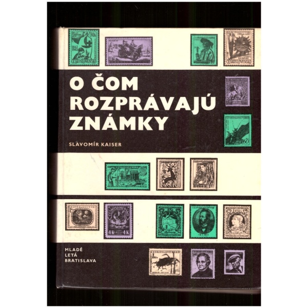 O čom rozprávajú známky - Slavomír Kaiser