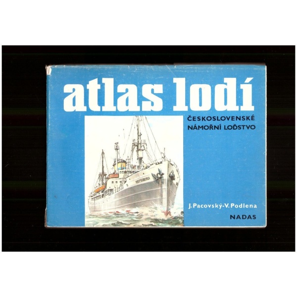 Atlas lodí (Československé námořní loďstvo) - J. Pacovský a V. Podlena