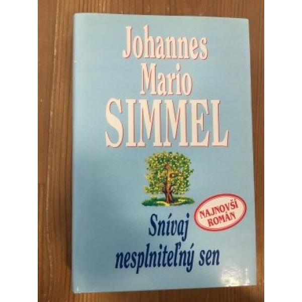 Snívaj nesplniteľný svet - Johannes Mario Simmel