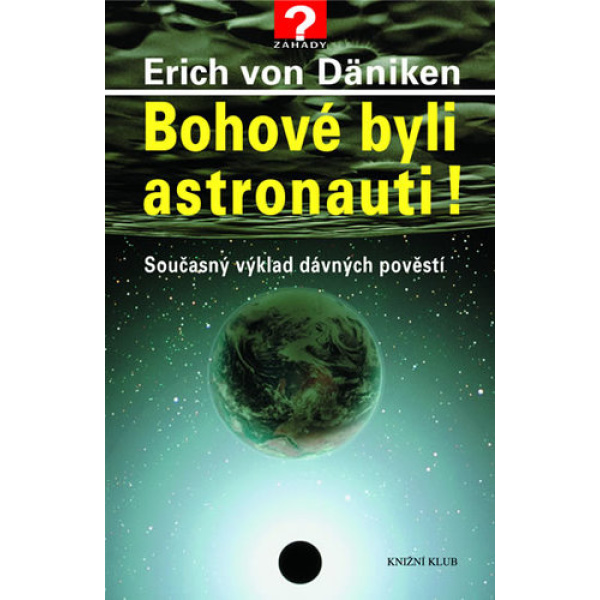Bohové byli astronauti - 2. vyd. - Erich von Däniken