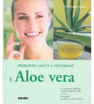 Prírodne liečiť a ošetrovať s Aloe vera – Ulla Rahn-Huber