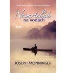 Nesmrteľná na vodách – Joseph Monninger