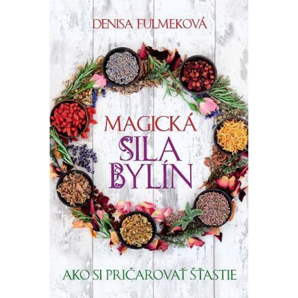 Magická sila bylín - Denisa Fulmeková