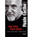Ako rieka, ktorá plynie…Úvahy a zamyslenia z rokov 1998 – 2005 – Paulo Coelho