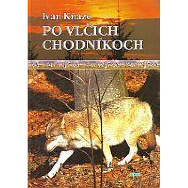 Po vlčích chodníkoch - Ivan Kňaze