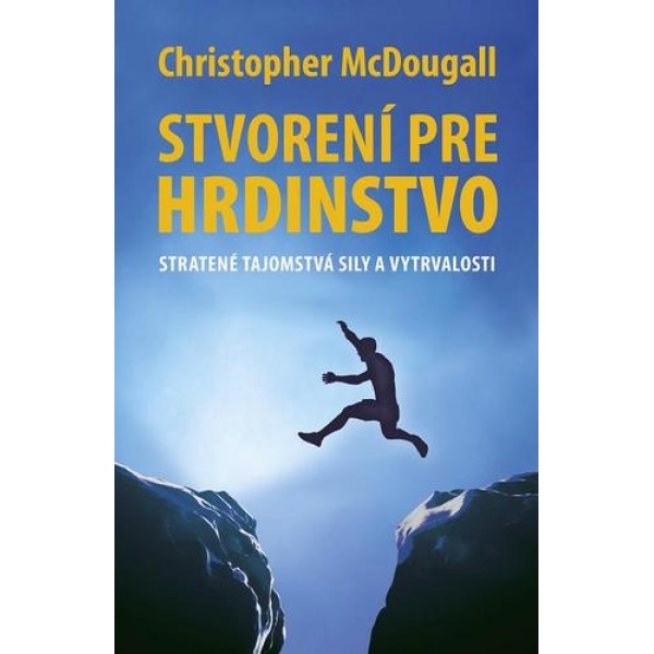 Stvorení pre hrdinstvo - Christopher McDougall