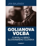 Golianova voľba – O mysli a srdci slovenského človeka – Ján Bajánek