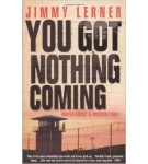You Got Nothing Coming – Jimmy A. Lerner
