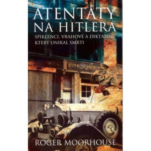 Atentáty na Hitlera - Roger Moorhouse