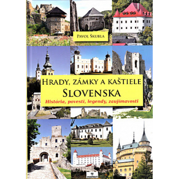 Hrady, zámky a kaštiele Slovenska - Pavol Škubla