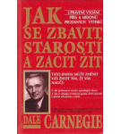Jak se zbavit starostí a začít žít – Dale Carnegie