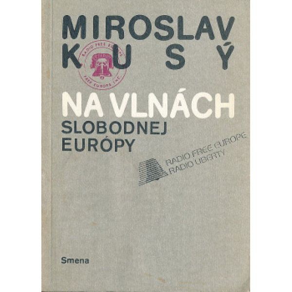 Na vlnách Slobodnej Európy - Miroslav Kusý