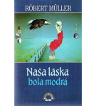 Naša láska bola modrá – Róbert Müller