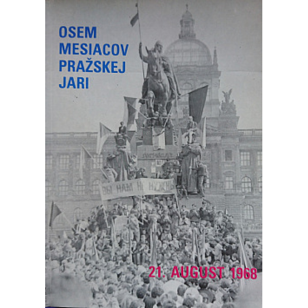 Osem mesiacov Pražskej jari: 21. august 1968 -