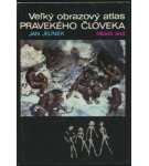 Veľký obrazový atlas pravekého človeka – Jan Jelínek