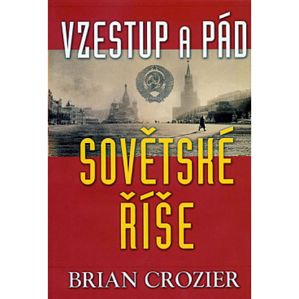 Vzestup a pád sovětské říše - Brian Crozier