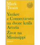 Yankee z Connecticutu na dvore kráľa Artuša / Život na Mississippi – Mark Twain