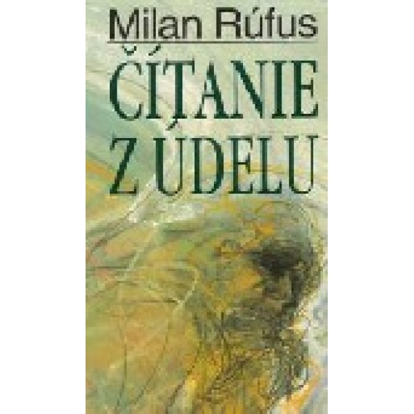 Čítanie z údelu - Milan Rúfus