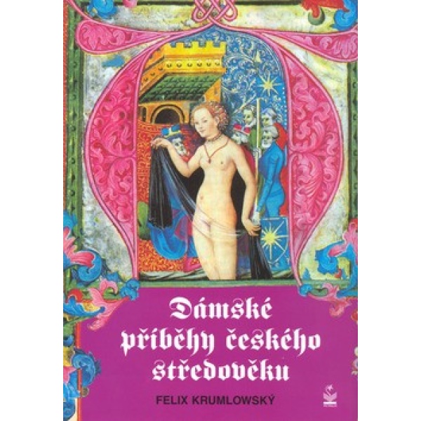 Dámské příběhy českého středověku - Felix Krumlowský