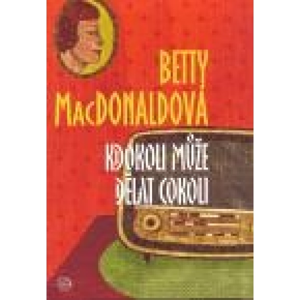 Kdokoli může dělat cokoli - Betty MacDonald