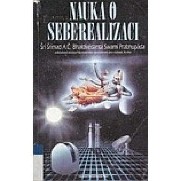 Nauka o seberealizaci - Šrí Šrímad A. Č. Bhaktivédánta Svámí Prabhupáda