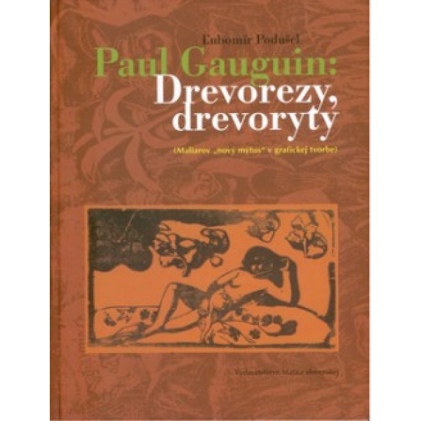 Paul Gauguin: Drevorezy, drevoryty - Ľubomír Podušel