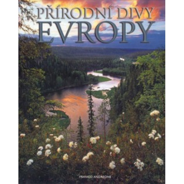 Přírodní divy Evropy - Franco Andreone